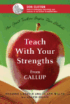 Teach with Your Strengths: How Great Teachers Ins