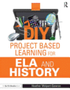 Diy Project Based Learning for Ela and History