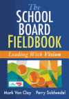 SCHOOL BOARD FIELDBOOK: LEADING WITH VISION