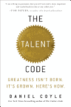 Talent Code: Greatness Isn't Born. It's Grown. Her
