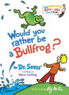 WOULD YOU RATHER BE A BULLFROG? (BOARD)