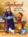 Rembrandt and the Boy Who Drew Dogs: A Story about