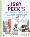 Iggy Peck's Big Project Book for Amazing Architec