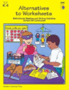 ALTERNATIVES TO WORKSHEETS : GRADES K-4