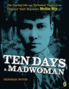 TEN DAYS A MADWOMAN : DARING LIFE AN