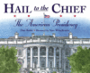 HAIL TO THE CHIEF: AMERICAN PRESIDENT