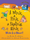 MINK  A FINK  A SKATING RINK : NOUN