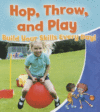 HOP  THROW  & PLAY : BUILD YOUR SKILLS