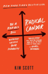 Radical Candor: Be a Kick-Ass Boss Without Losing