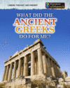 WHAT DID THE ANCIENT GREEKS DO FOR ME?
