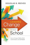 LEADING CHANGE IN YOUR SCHOOL : HOW TO C