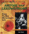 ANTONI VAN LEEUWENHOEK : FIRST TO SEE MI
