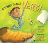 IT'S HARD TO BE A VERB!