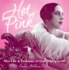 HOT PINK : LIFE & FASHIONS OF ELSA