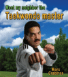 MEET MY NEIGHBOR THE TAEKWONDO MASTER