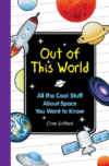 OUT OF THIS WORLD : ALL THE COOL THINGS