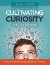 Cultivating Curiosity in K-12 Classrooms: How to