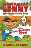 Lunchmeat Lenny 6th Grade Crime Boss: Story One -