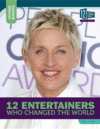 12 ENTERTAINERS WHO CHANGED THE WORLD
