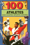 100 ATHLETES WHO SHAPED SPORTS HISTORY