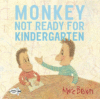 MONKEY : NOT READY FOR KINDERGARTEN