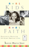 REAL KIDS  REAL FAITH : PRACTICES FOR NU