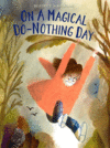 On a Magical Do-nothing Day