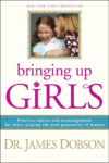 BRINGING UP GIRLS : PRACTICAL ADVICE AND