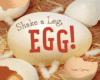 SHAKE A LEG  EGG!