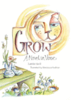 GROW : A NOVEL IN VERSE (HC)