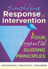 SIMPLIFYING RESPONSE INTERVENTION: FOUR ESSENTIAL