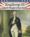 KING GEORGE III : ENGLAND'S STRUGGLE TO