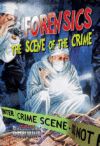 FORENSICS : THE SCENE OF THE CRIME