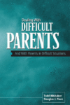 DEALING WITH DIFFICULT PARENTS : AND WIT