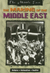 MAKING OF THE MIDDLE EAST