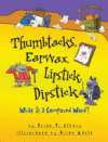 THUMBTACKS  EARWAX  LIPSTICK  DIPSTICK: