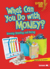 WHAT CAN YOU DO WITH MONEY? : EARNING  S