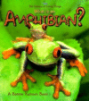 WHAT IS AN AMPHIBIAN?