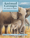ANIMAL GROUPS : HOW ANIMALS LIVE TOGETHE