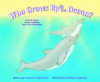 WHO GROWS UP IN THE OCEAN? : A BOOK ABOU