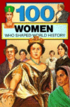 100 WOMEN WHO SHAPED WORLD HISTORY