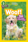 Woof!  (National Geo ) 100 Fun Facts about Dogs