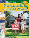 HOW DO MORTGAGES  LOANS  & CREDIT WORK