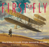 FIRST TO FLY : HOW WILBUR & ORVILLE WRIG