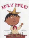 HOLY MOLE : FOLKTALE FROM MEXICO
