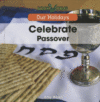 CELEBRATE PASSOVER (OUR HOLIDAY'S)
