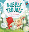 BUBBLE TROUBLE