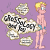 GROSSOLOGY & YOU