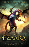 Ezaara: Riders of Fire, Book One - A Dragons' Rea