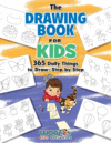 Drawing Book for Kids: 365 Daily Things to Draw